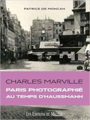 Ph. Charles Marville - P. de Moncan, Ed. du Mécène