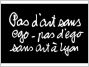 BEN, Pas d'art sans ego - pas d'ego sans art, 2009