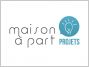 Maison � part projets