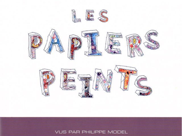 Les Papiers Peints vus par Philippe Model