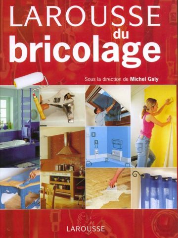 Larousse du bricolage