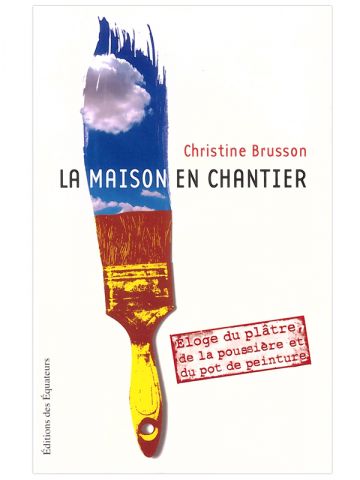 Editions des Equateurs - La maison en chantier