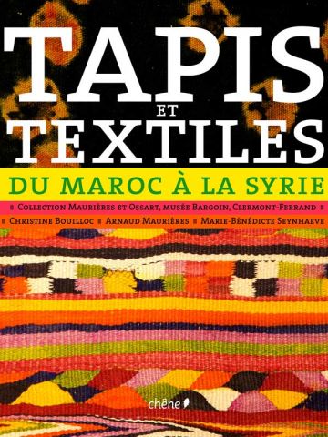 Tapis et Textiles du Maroc à la Syrie, éd. Chêne