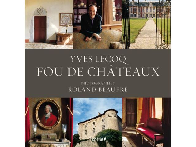 Yves Lecoq, Fou de châteaux - Ed. Chêne