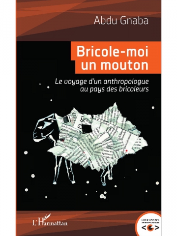 Bricole-moi un mouton, le voyage d'un anthropologue au pays des bricoleurs, par Abdu Gnaba